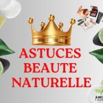 Astuces pour une Beauté Naturelle