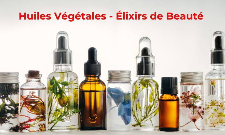 Huiles Végétales - Élixirs de Beauté